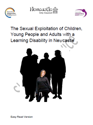 The Sexual Exploitation of Children, Young People and Adults with a Learning Disability in Newcastle Easy Read Version